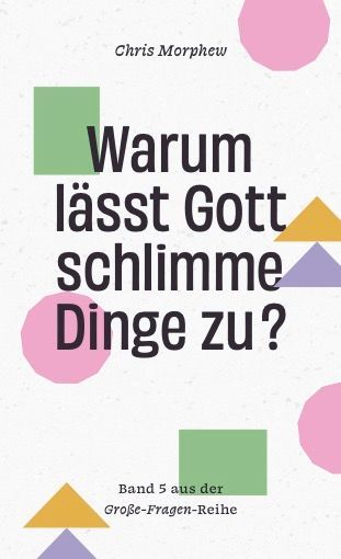 Warum lässt Gott schlimme Dinge zu?